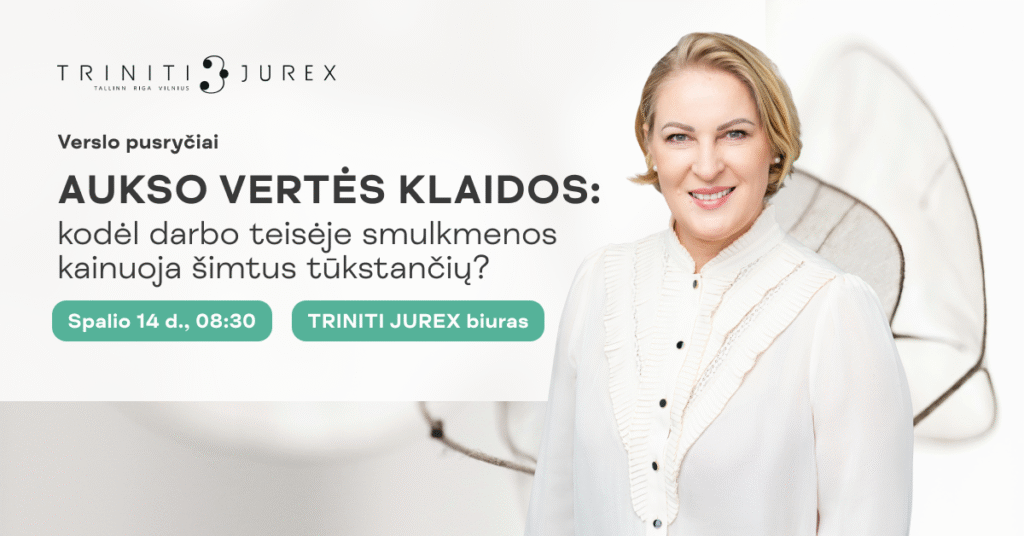 Aukso vertės klaidos: kodėl darbo teisėje smulkmenos kainuoja šimtus tūkstančių?